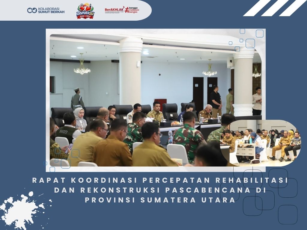 Rapat Koordinasi Percepatan Rehabilitasi dan Rekonstruksi Pascabencana di Provinsi Sumatera Utara